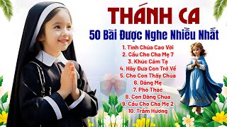 Tuyển Tập 50 Ca Khúc Thánh Ca Hay Nhất Mọi Thời Đại  Tình Chúa Cao Vời Cầu Cho Cha Mẹ [upl. by Paulina]