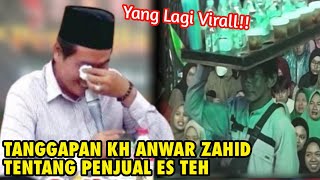 TANGGAPAN KH ANWAR ZAHID TENTANG PENJUAL ES TEH YANG LAGI VIRAL [upl. by Nimzaj]