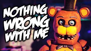 FNAF ANIMATION  quotNOTHING WRONG WITH MEquot Song by NateWantsToBattle [upl. by Madelene]