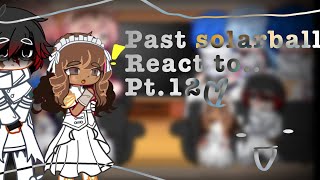 🔭🪐past solarballs react to pt12 none canon reactionmy au☄️🌎 [upl. by Yorled]