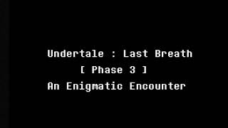 Undertale Last Breath  Phase 3  An Enigmatic Encounter  Cover V3 [upl. by Lemrac539]