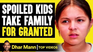 SPOILED KIDS Take FAMILY Members For GRANTED  Dhar Mann [upl. by Viola]