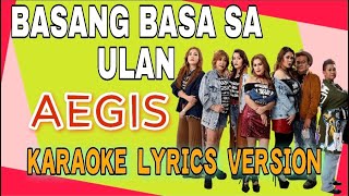 BASANG BASA SA ULAN Aegis karaoke [upl. by Glovsky]