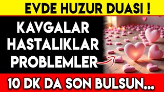 EVDE HUZUR DUASI  KAVGALAR HASTALIKLAR PROBLEMLER 10 DK DA SON BULSUN [upl. by Laoj]