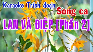 Karaoke Trích đoạn LAN VÀ ĐIỆP  SONG CA PHẦN 2 MỚI [upl. by Wohlen]