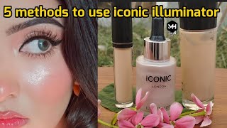 5 Ways to Use Iconic illuminator  Liquid Highlighter  Highlighter Hacks maahihaseeb highlighter [upl. by Nnaeerb292]