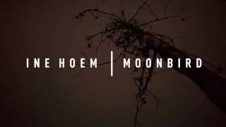 Ine Hoem  Moonbird [upl. by Eustatius]