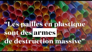 quotLes pailles en plastique  Ce sont des armes de destruction massivequot [upl. by Amye]