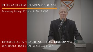 Episode 82  Gaudium et Spes A Teaching from Bishop Wack on Holy Days of Obligation [upl. by Rasla938]