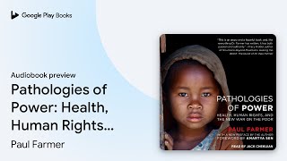 Pathologies of Power Health Human Rights and… by Paul Farmer · Audiobook preview [upl. by Eelrac]