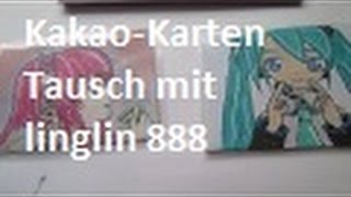 KakaoKarten Tausch mit linglin 888  Info [upl. by Dibbell415]