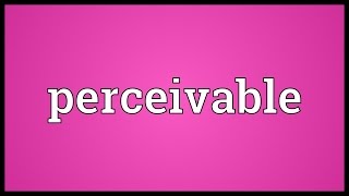 Perceivable Meaning [upl. by Beverlee]