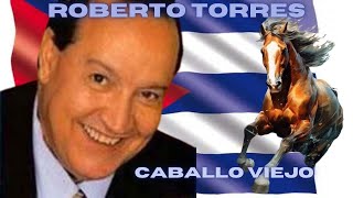 ROBERTO TORRES CABALLO VIEJO [upl. by Babette929]