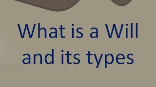 What is a Will and its types [upl. by Moyers]