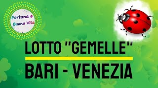 LOTTO Gemelle BARI e VENEZIA [upl. by Mikal]