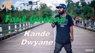 Kande Dwyane  Faul Gwasap 2024 [upl. by Stillman]