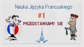 Nauka Języka Francuskiego 1  Przedstawiamy Się [upl. by Joab]