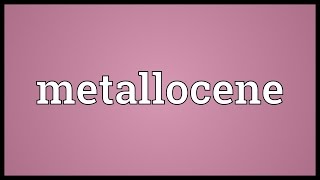 Metallocene Meaning [upl. by Ariamo]