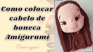 COMO COLOCAR CABELO DE BONECA AMIGURUMI FIO A FIO  Passo a Passo [upl. by O'Carroll]