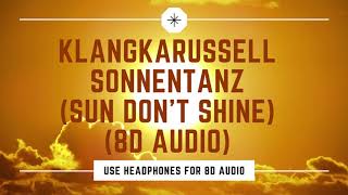 8D Audio  Klangkarussell  Sonnentanz Sun Dont Shine [upl. by Lydia]