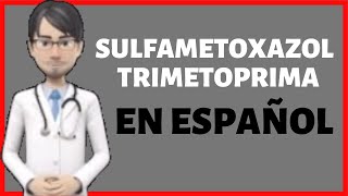 Sulfametoxazol Trimetoprima PARA QUE SIRVE Sulfamethoxazole Trimethoprim EN ESPAÑOL [upl. by Rodney]