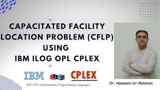 Capacitated Facility Location Problem CFLP Using IBM ILOG OPL CPLEX Studio [upl. by Hiram501]