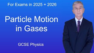 GCSE Physics Revision quotParticle Motion in Gasesquot [upl. by Mendy]