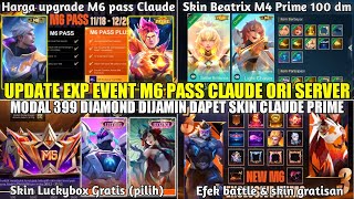 UPDATE EXP EVENT M6 PASS CLAUDE ORI SERVER MLBB MODAL 399 DIAMOND DIJAMIN DAPET SKIN CLAUDE PRIME [upl. by Izak]