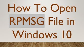 How To Open RPMSG File in Windows 10 [upl. by Bartram]