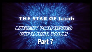 Star of Jacob part 7  Ancient Prophecies Unfolding Today [upl. by Eibbil]