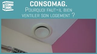 Consomag  Pourquoi fautil bien ventiler son logement [upl. by Chaves]