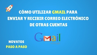 Como Configurar Gmail como Cliente de Correo Electrónico y Enviar y Recibir Correos de Otras Cuentas [upl. by Starlin366]