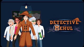 detective Mehul  episode 10  case solve dekhakar kya aap anumaan laga sakate hain  🤔🧐 [upl. by Elkin]