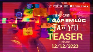 GẶP EM LÚC TAN VỠ  Trung Quân x Bùi Công Nam  Teaser [upl. by Adam]