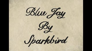 Sparkbird — Blue Jay Official Lyric Video [upl. by Sunil117]