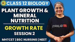 L2  Plant Growth amp Mineral Nutrition  Growth Rate amp Growth Curve  Chapter 7  MHTCET  Gyanlab [upl. by Lednyk]