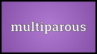 Multiparous Meaning [upl. by Elades]