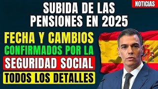 ⚡️¡URGENTE SUBIDA DE LAS PENSIONES EN 2025 FECHAS Y CAMBIOS CONFIRMADOS POR LA SEGURIDAD SOCIAL [upl. by Annovoj]