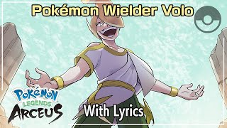 Pokémon Wielder Volo WITH LYRICS  Pokémon Legends Arceus Cover [upl. by Brown]