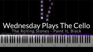 Wednesday Plays The Cello Paint It Black Piano Cover [upl. by Pillow30]