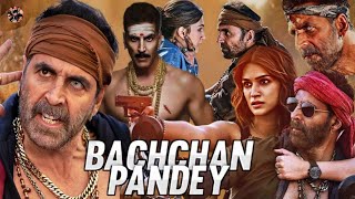 Bachchan Pandey Full Movie  Akshay Kumar  Kriti Sanon  Arshad Warsi  Facts and History [upl. by Arehsat405]