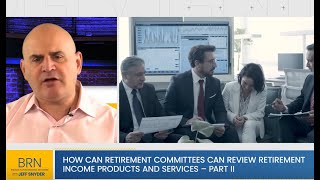 How Retirement Committees Can Review Retirement Income Products and Services  Part II [upl. by Jocelyn]