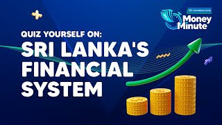 ComBank Money Minute  Episode 01  Sri Lankas Financial System [upl. by Elocal]