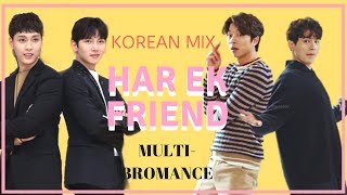 HAR EK FRIEND  KOREAN MIX  Multifriendship  Funny Bromance Edit [upl. by Einnim698]