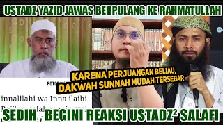 Ustadz Yazid Jawas Meninggal Dunia Sedih begini Tanggapan dari Ustadz Salafi [upl. by Lody]