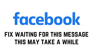 Fix Waiting For This Message This May Take A While In Facebook Messenger [upl. by Dermot]