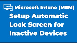 29 Configure Automatic Lock Screen for Inactive Device using Intune [upl. by Arondell]