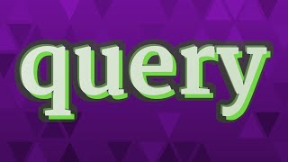 QUERY pronunciation • How to pronounce QUERY [upl. by Nylatsyrc32]