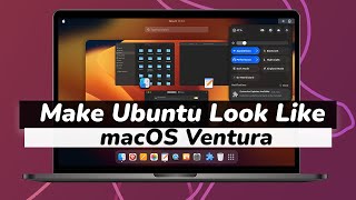 How to Make Ubuntu Look Like Mac OS Ventura  NEW [upl. by Ikkaj445]