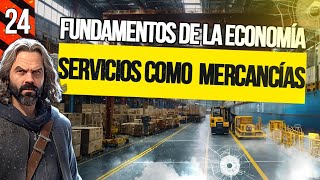 ¿Los SERVICIOS son MERCANCÍAS  Fundamentos de Economía 24 [upl. by Haleelahk]